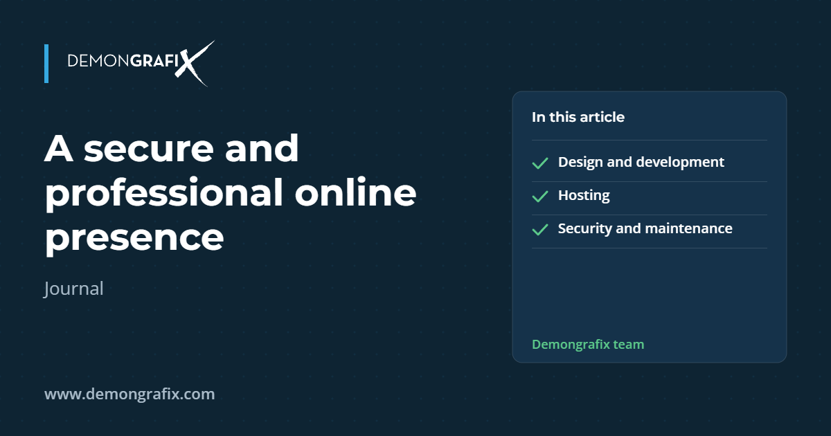 A secure and professional online presence: design, hosting, security and maintenance